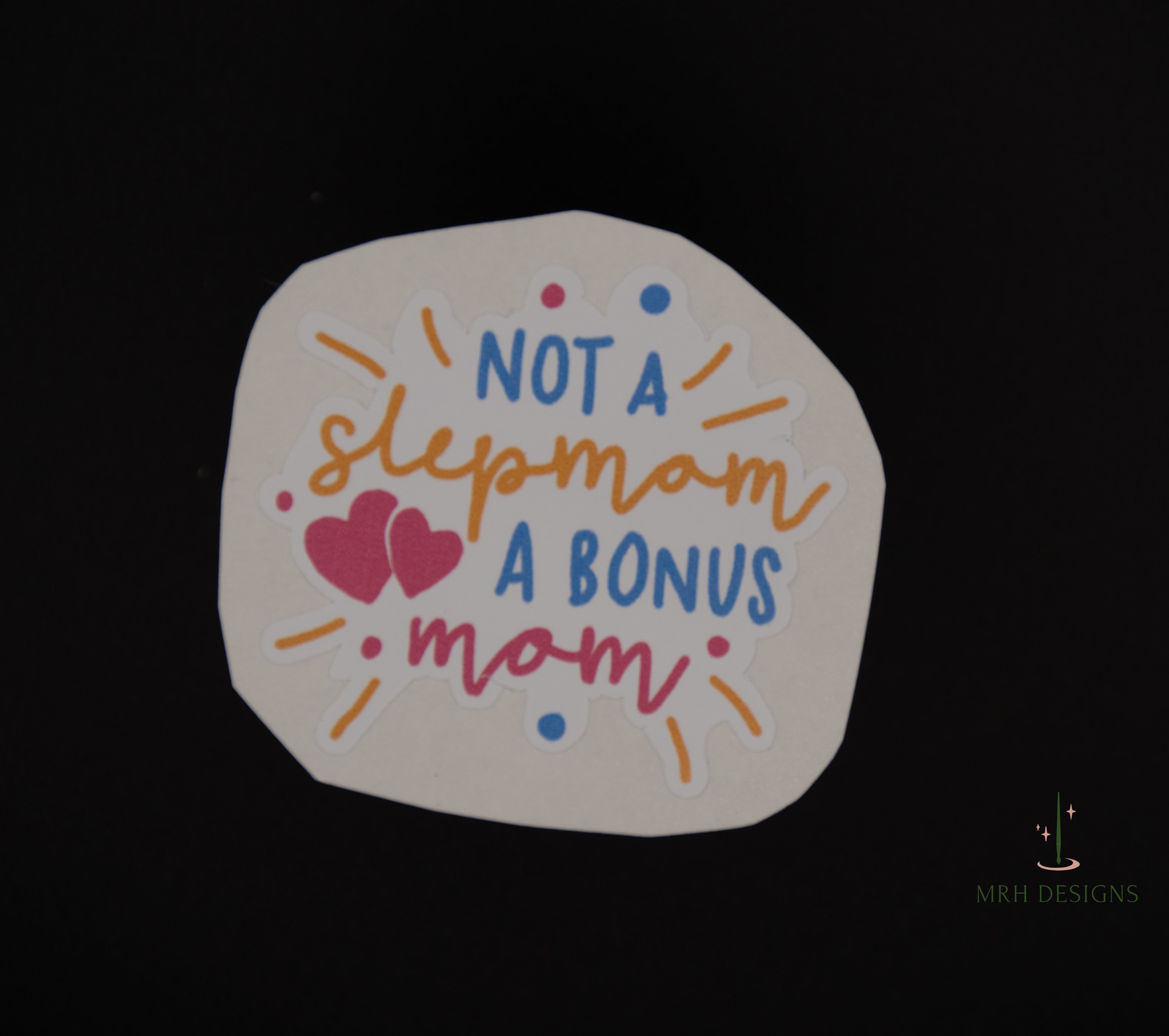 Not a Stepmom, A Bonus Mom Sticker